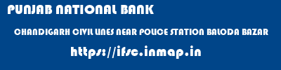 PUNJAB NATIONAL BANK  CHANDIGARH CIVIL LINES NEAR POLICE STATION BALODA BAZAR    ifsc code